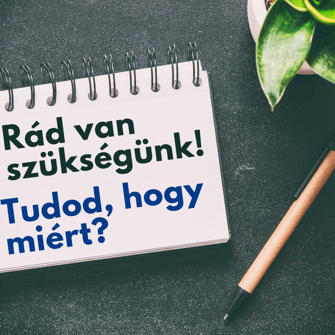 Rád van szükségünk!